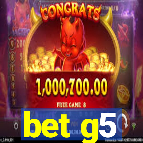 bet g5
